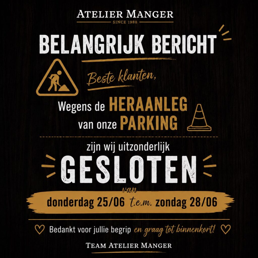 Wegens de heraanleg van onze parking zijn we uitzonderlijk gesloten van do 25 juni t.e.m. zondag 28 juni!